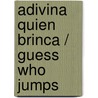 Adivina quien brinca / Guess Who Jumps door Dana Meachen Rau