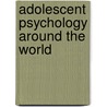 Adolescent Psychology Around The World by Jeffrey Jensen Arnett