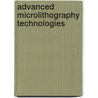 Advanced Microlithography Technologies door Yangyuan Wang