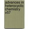 Advances In Heterocyclic Chemistry V57 by Alan R. Katritzky