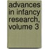Advances in Infancy Research, Volume 3