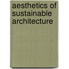Aesthetics Of Sustainable Architecture door Sang Lee