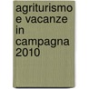 Agriturismo e Vacanze in Campagna 2010 by Tci 2010