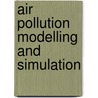 Air Pollution Modelling And Simulation by Bruno Sportisse