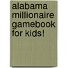 Alabama Millionaire Gamebook for Kids! door Carole Marsh