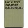 Alan Cutler's Leadership Quote/Unquote door Alan Cutler