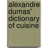 Alexandre Dumas' Dictionary Of Cuisine