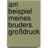 Am Beispiel meines Bruders. Großdruck door Uwe Timm