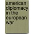 American Diplomacy in the European War
