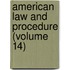 American Law And Procedure (Volume 14)