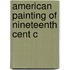 American Painting Of Nineteenth Cent C