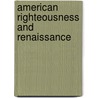 American Righteousness And Renaissance door Mendel Edwardson