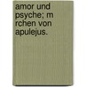 Amor Und Psyche; M Rchen Von Apulejus. by Eduard Norden