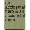 An Accidental Hero & An Accidental Mom door Loree Lough