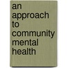 An Approach To Community Mental Health door Gerald Caplan