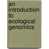 An Introduction To Ecological Genomics door Dick Roelofs