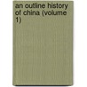 An Outline History Of China (Volume 1) door Herbert Henry Gowen