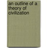An Outline Of A Theory Of Civilization door Yukichi Fukuzawa