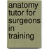 Anatomy Tutor for Surgeons in Training