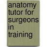 Anatomy Tutor for Surgeons in Training door Reuben Johnson