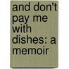 And Don't Pay Me With Dishes: A Memoir door Lucille Peoples