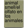 Animal Smell/El Olfato En Los Animales door Kirsten Hall