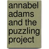 Annabel Adams and the Puzzling Project door Nancy Connelly