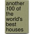 Another 100 Of The World's Best Houses