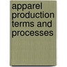 Apparel Production Terms And Processes door Janace Bubonia