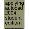 Applying Autocad 2004, Student Edition door Terry Wohlers