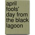 April Fools' Day From The Black Lagoon