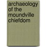 Archaeology of the Moundville Chiefdom door Vincas P. Steponaitas