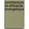 Architecture Et Efficacite Energetique door Roberto Gonzalo