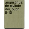 Augustinus: De Civitate Dei, Buch 8-10 door Oliver Christl