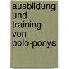 Ausbildung und Training von Polo-Ponys door Carl Von Skal