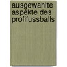 Ausgewahlte Aspekte Des Profifussballs by Anonym