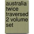 Australia Twice Traversed 2 Volume Set