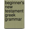 Beginner's New Testament Greek Grammar door Sakae Kubo