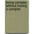 Being Complex Without Having A Complex