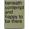 Beneath Contempt And Happy To Be There door Jack Stevenson
