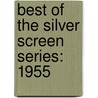 Best Of The Silver Screen Series: 1955 by Jane Perry
