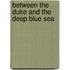 Between The Duke And The Deep Blue Sea