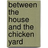 Between The House And The Chicken Yard door Jolly Kay Sharp