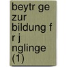 Beytr Ge Zur Bildung F R J Nglinge (1) by B. Cher Group