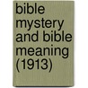 Bible Mystery And Bible Meaning (1913) door Judge Thomas Troward