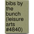 Bibs By The Bunch (Leisure Arts #4840)