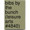 Bibs By The Bunch (Leisure Arts #4840) door Kooler Design Studio