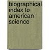 Biographical Index To American Science door Clark A. Elliott