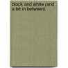 Black And White (And A Bit In Between) by Celerie Kemble