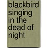 Blackbird Singing In The Dead Of Night door Ph.D. Hunt Gregory L.